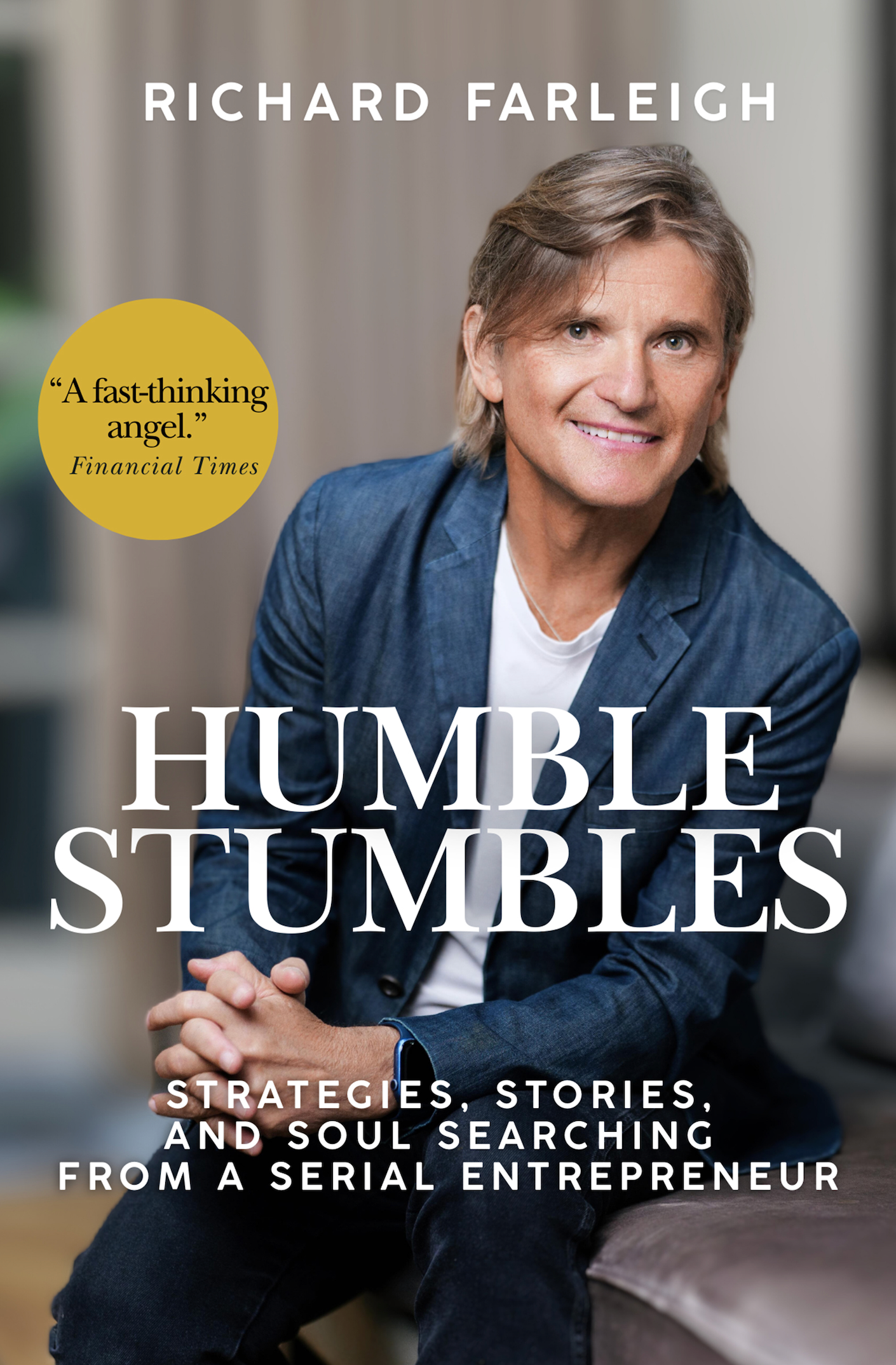 Humble Stumbles: Strategies, Stories and Soul Searching from a Serial Entrepreneur